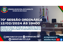 70ª SESSÃO ORDINÁRIA - 12.02.2024 às 19h00.