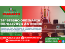 74ª SESSÃO ORDINÁRIA - 08.04.2024 - ÀS 20H00.