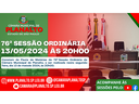 76ª SESSÃO ORDINÁRIA - 13.05.2024 - ÀS 20H00.